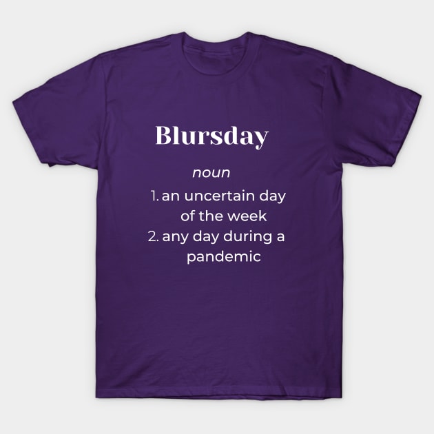 Blursday of the Week T-Shirt by Winey Parent